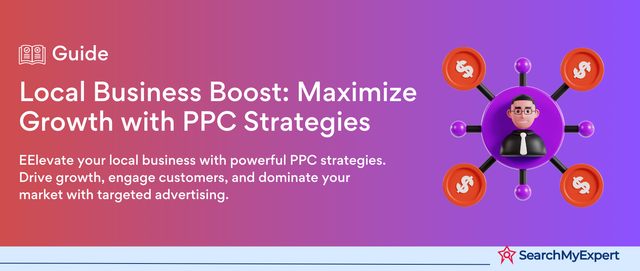 A guide for Local Business to Grow with Effective PPC Strategies